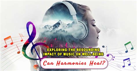 The Impact of Music: Exploring the Enchanting Harmonies of Conflict