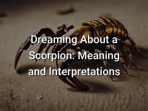 The Inner Journey: Exploring the Psychological Significance of Dreaming of a Scorpion