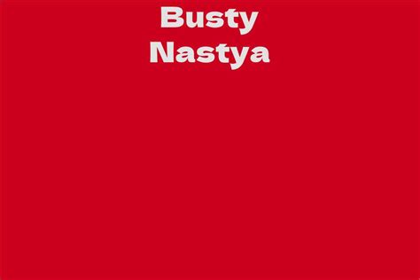 The Journey of Busty Nastya: Her Remarkable Milestones