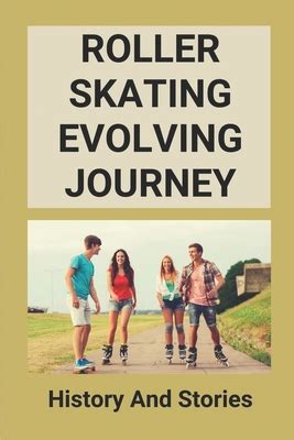 The Journey of Roller Skating: Uncovering its Fascinating Past and Remarkable Evolution