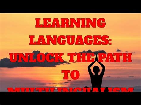 The Language of Empowerment: Unlocking the Potential of Multilingualism