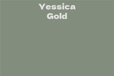 The Life and Career of Yessica Gold