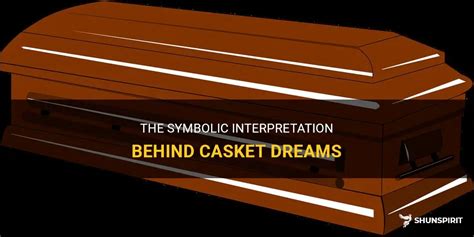 The Meaning Behind Exposed Caskets in Dreamscapes