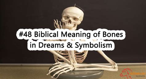 The Meaning of Bone Deterioration in Dreams