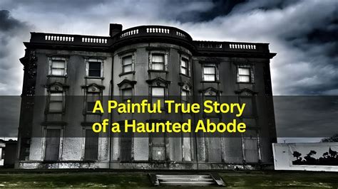 The Mysterious Haunted Abode: An Exploration of Its Shadowy Secrets