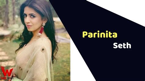 The Personal Life and Relationships of Parinita Seth