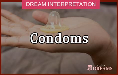 The Positive Interpretation: Condoms in Dreams as a Sign of Responsibility