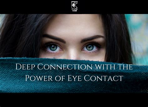 The Power of Eye Contact: Unlocking the Depths of Human Connection