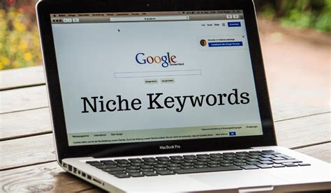 The Power of Niche Keywords: Why You Should Pay Attention