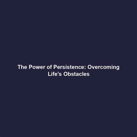 The Power of Persistence: Overcoming Obstacles
