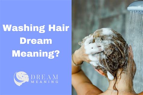 The Psychological Perspective of Dreams: Unraveling the Symbolism Behind Experiencing a Hair Washing by Another Individual