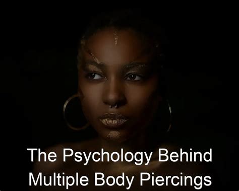 The Psychology Behind Body Piercings: Expressing Identity and Individuality