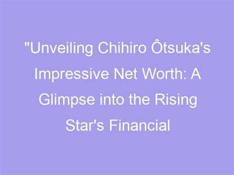 The Rising Star's Impressive Net Worth: Azusa Kawai's Financial Success