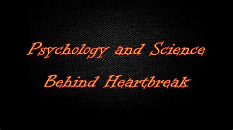 The Science Behind Heartbreak: Understanding the Psychological and Physiological Effects