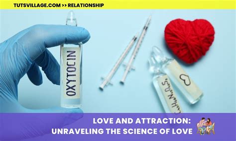 The Science Behind Love: Unraveling the Psychology of Attraction