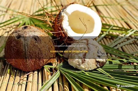 The Significance and Symbolism of Receiving a Coconut in Your Dreams