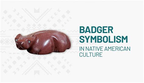 The Significance of Badgers in Native American Culture