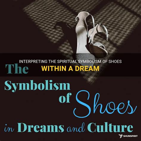 The Significance of Footwear in Interpreting Cultural and Societal Symbolism within Dreams