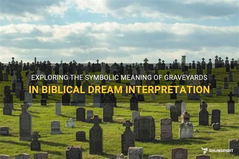 The Significance of Graveyards: Exploring the Depths of the Subconscious