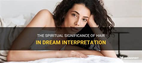 The Significance of Hair in Dreams