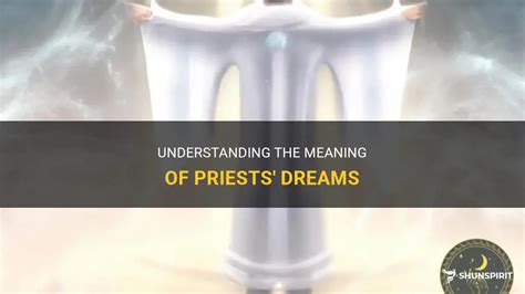 The Significance of Priests in Dreams