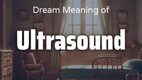 The Significance of Witnessing an Ultrasound: Symbolism and Meaning