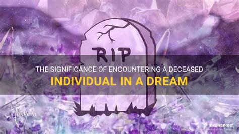 The Significance of a Deceased Individual in Dreams