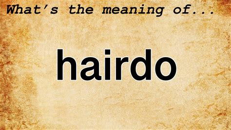 The Significance of an Impeccable Hairdo