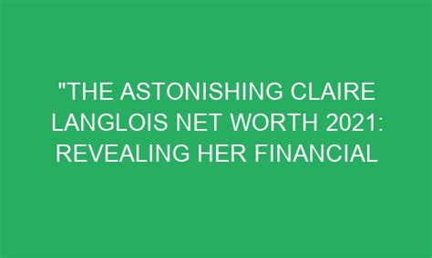 The Success Story: Revealing Her Financial Worth