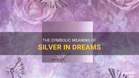 The Symbolic Meaning of Silver in Dreams