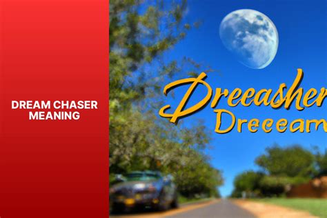 The Symbolic Meaning of a Chaser in Your Dreams