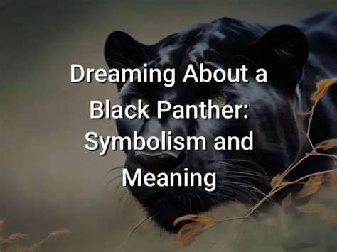 The Symbolic Significance of Dreaming about the Swift Movement of a Panther