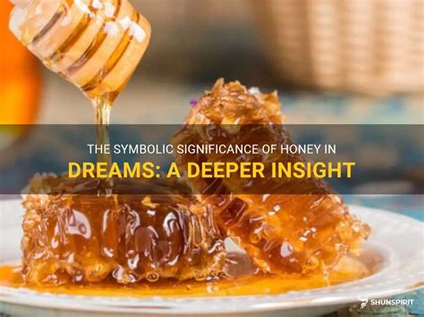 The Symbolic Significance of Honey's Sweetness in Dream Interpretation