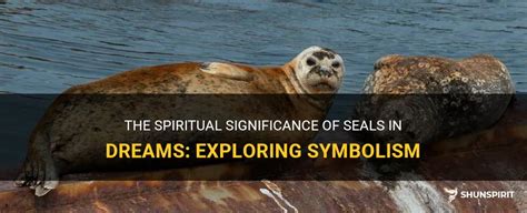 The Symbolic Significance of Seals in Dreamscapes