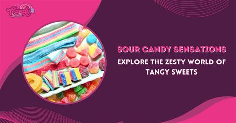 The Tangy Delights of Sour Candy: A Journey into Sweet and Tangy Sensations