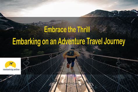 The Thrill of Embarking on a Journey: Embracing the Unknown