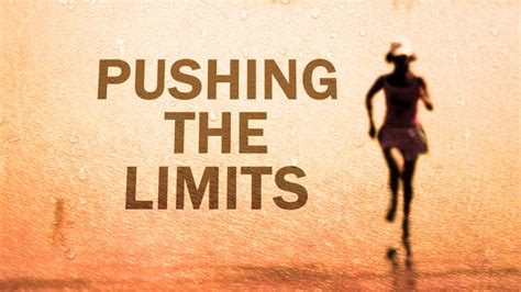 The exhilaration of pushing our limits