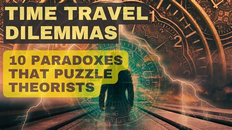 Time Travel Paradoxes: The Dilemmas and Conundrums