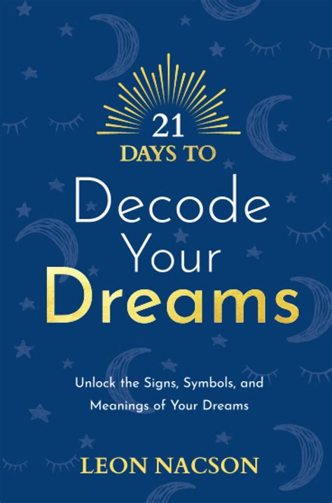 Tips for Decoding Your Own Dreams and Unlocking their Significance