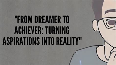 Turning Aspirations into Reality: Transitioning from Dreamer to Achiever