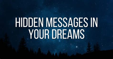 Uncovering the Hidden Messages within Your Dreams