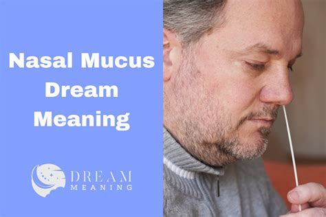 Understanding the Emotional Context of Nasal Mucus Dreams