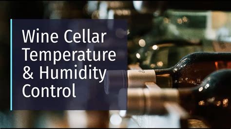 Understanding the Importance of Controlling Temperature and Humidity for Wine Storage