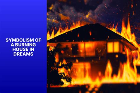 Understanding the Significance of a Burning Residence in Dreams