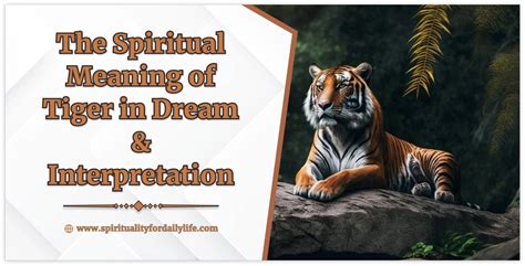 Understanding the Spiritual Significance of the Tiger Paw in the Interpretation of Dreams