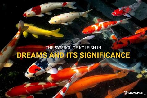 Understanding the Symbolism of Koi Fish in Dreams