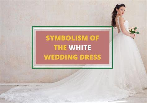 Understanding the Symbolism of the White Gown