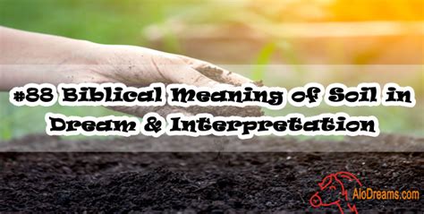 Unearthing Symbolism: Significance of Soil in Dream Analysis