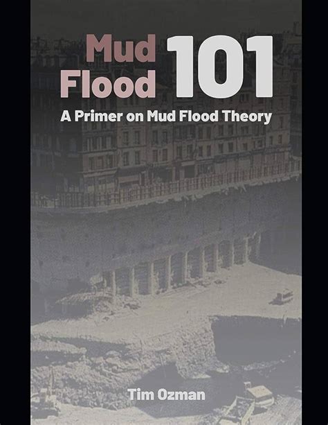 Unearthing the Enigma: Exploring the Origins of the Mud Flood Theory