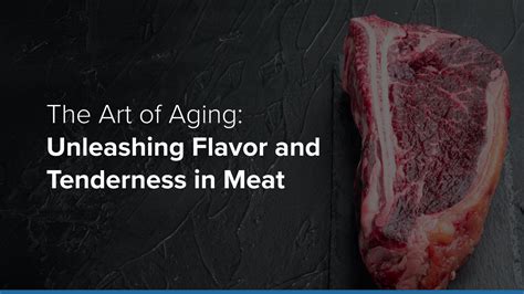 Unleashing Flavors with Dry Aging: The Secret behind Tender and Flavorful Meat